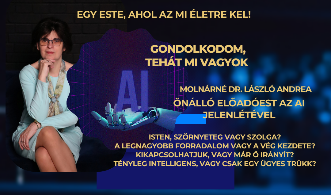 Gondolkodom, tehát MI vagyok önálló előadói est az AI társaságában