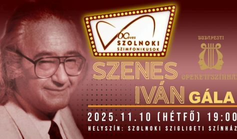 Szenes Iván Gála - a Szolnoki Szimfonikusok és a Budapesti Operettszínház közös produkciója Szenes Iván Gála - a Szolnoki Szimfonikusok és a Budapesti Operettszínház közös produkciója
