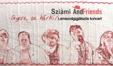 Sziámi and Friends - Gyere, te bárki lemezvégigjátszós koncert