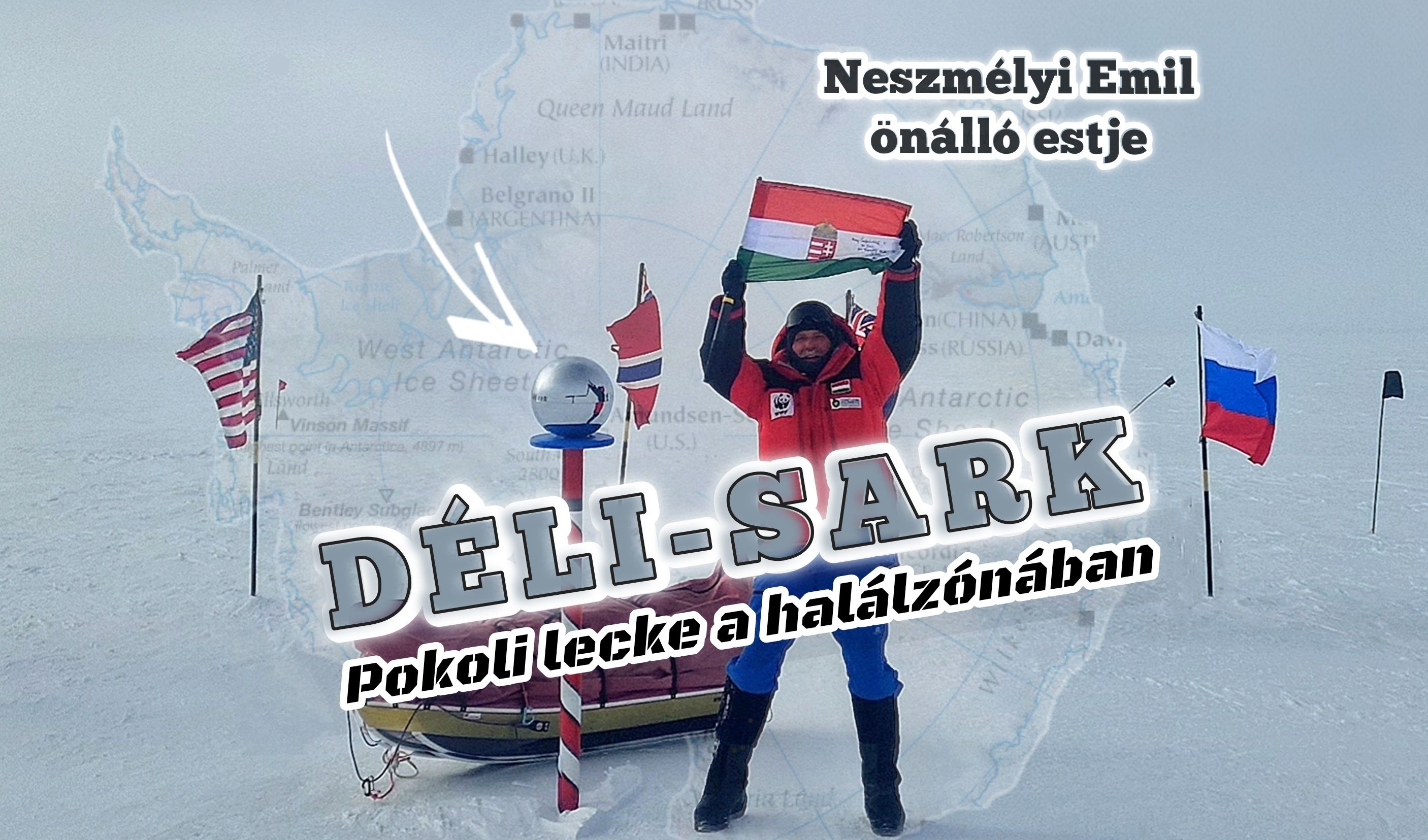 Duma Akadémia: Déli-sark - Pokoli lecke a halálzónában // Neszmélyi Emil önálló estje