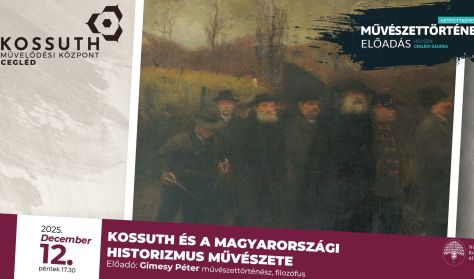 Művészettörténeti előadások: Kossuth és a magyarországi historizmus művészete