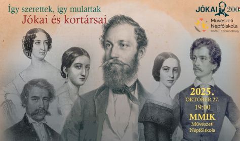 JÓKAI 200 - Így szerettek, így mulattak Jókai és kortársai