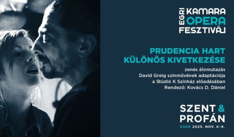 Egri Kamaraopera Fesztivál - PRUDENCIA HART KÜLÖNÖS KIVETKEZÉSE Egri Kamaraopera Fesztivál - PRUDENCIA HART KÜLÖNÖS KIVETKEZÉSE