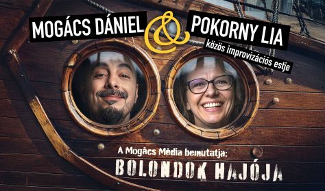 Bolondok Hajója - Mogács Dániel és Pokorny Lia közös improvizációs estje Bolondok Hajója - Mogács Dániel és Pokorny Lia közös improvizációs estje