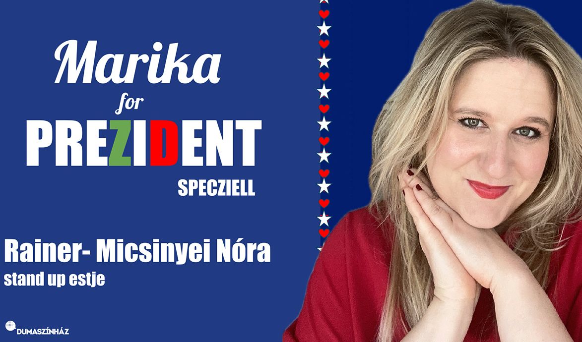 Marika for Prezident specziell - Rainer-Micsinyei Nóra önálló estje