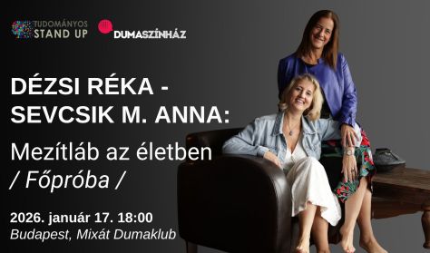 Duma Akadémia: Mezítláb az életben - Dézsi Réka és Sevcsik M. Anna előadása - FŐPRÓBA