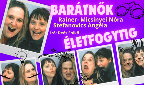 Barátnők életfogytig: Rainer-Micsinyei Nóra és Stefanovics Angéla közös estje Barátnők életfogytig: Rainer-Micsinyei Nóra és Stefanovics Angéla közös estje