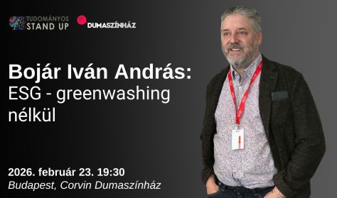 Tudományos Stand Up - Bojár Iván András: ESG - greenwashing nélkül Tudományos Stand Up - Bojár Iván András: ESG - greenwashing nélkül