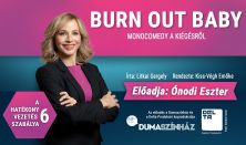 Burn Out Baby - A hatékony vezetés hat szabálya - előadja: Ónodi Eszter (írta: Litkai Gergely)