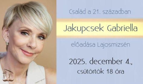 Család a 21. században - Jakupcsek Gabriella előadása