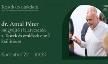 Testek és emlékek - Tárlatvezetés dr. Antal Péter műgyűjtővel