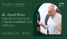 Testek és emlékek - Tárlatvezetés dr. Antal Péter műgyűjtővel