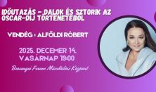 Időutazás - Dalok és sztorik az Oscar-díj történetéből - Náray Erika estje VENDÉG: Alföldi Róbert