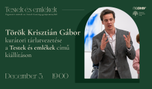 Testek és emlékek - Kurátori tárlatvezetés Török Krisztián Gáborral
