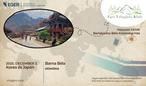EGRI VILÁGJÁRÓ KLUB: KOREA ÉS JAPÁN