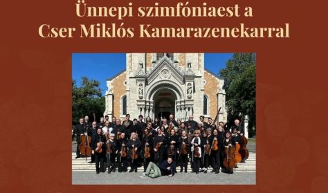 Fény és Harmónia - Ünnepi szimfóniaest a Cser Miklós Kamarazenekarral