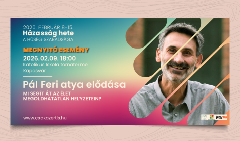 Házasság Hete 2026 megnyitó - Pál Feri Atya előadása - Mi segít át az élet megoldhatatlan helyzetein