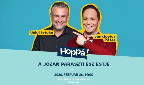 A józan paraszti ész estje - Vályi Istvánnal és Janklovics Péterrel / Hoppá! Show