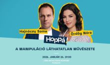 A manipuláció láthatatlan művészete - Ördög Nórával és Hajnóczy Somával / Hoppá! Show