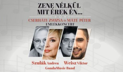 Zene nélkül mit érek én... - Cserháti Zsuzsa és Máté Péter emlékkoncert - Keszthely