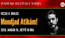 Magyar kultúra napja - Vecsei H. Miklós: Mondjad Atikám!