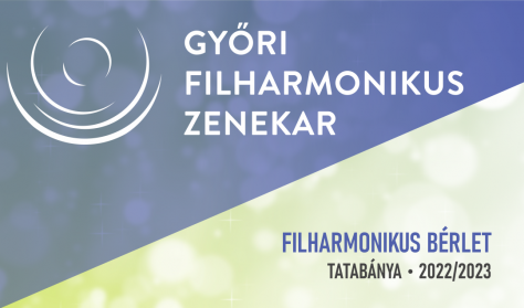 Győri Filharmonikus Zenekar, Filharmonikus bérlet Tatabánya, 2022/2023 AGORA Sport és Szabadidő Közhasznú Nonprofit Kft.