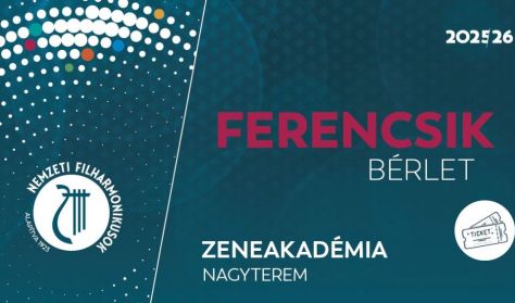 FERENCSIK BÉRLET Nemzeti Filharmonikusok